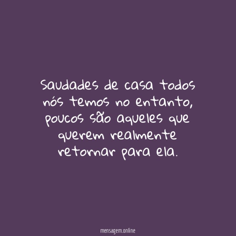 Saudades de casa todos nós temos no entanto