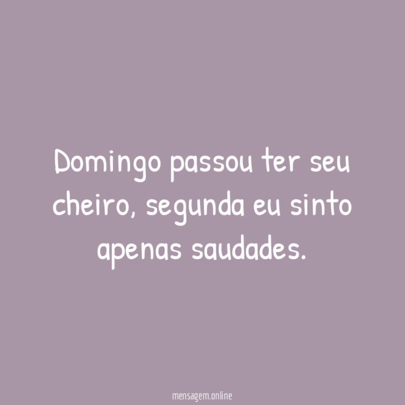Domingo passou ter seu cheiro