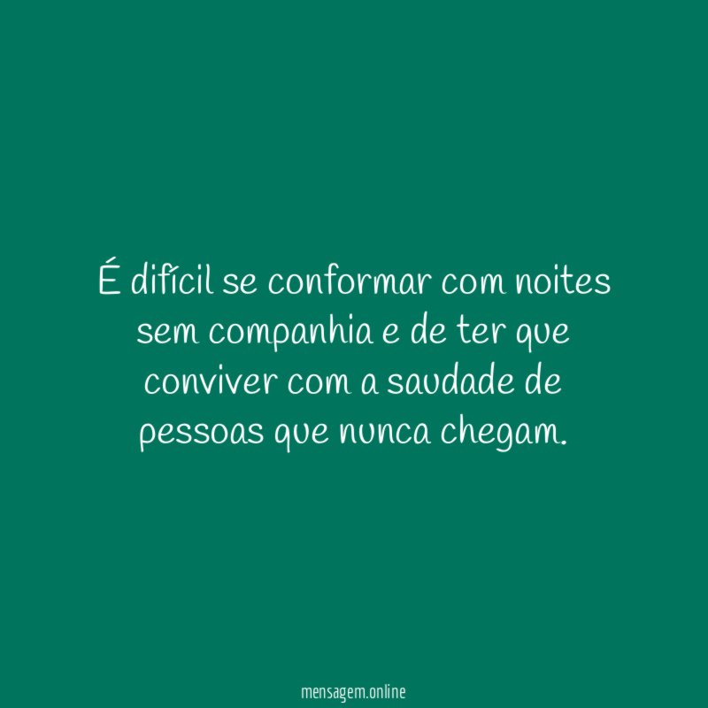 É difícil se conformar com noites sem companhia