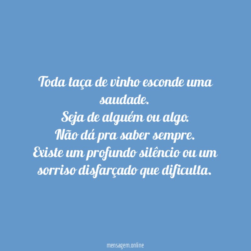 Toda taça de vinho esconde uma saudade