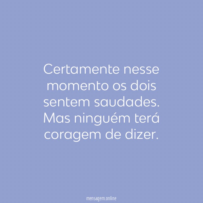 Certamente nesse momento os dois sentem saudades