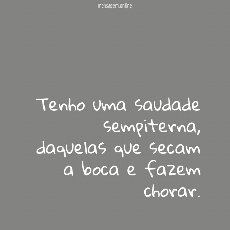 Tenho uma saudade sempiterna