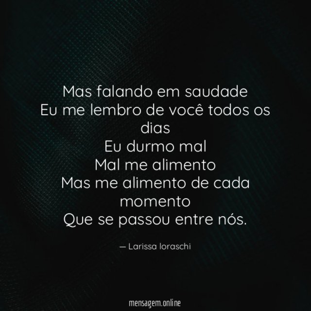 Mas falando em saudade Eu me lembro de você