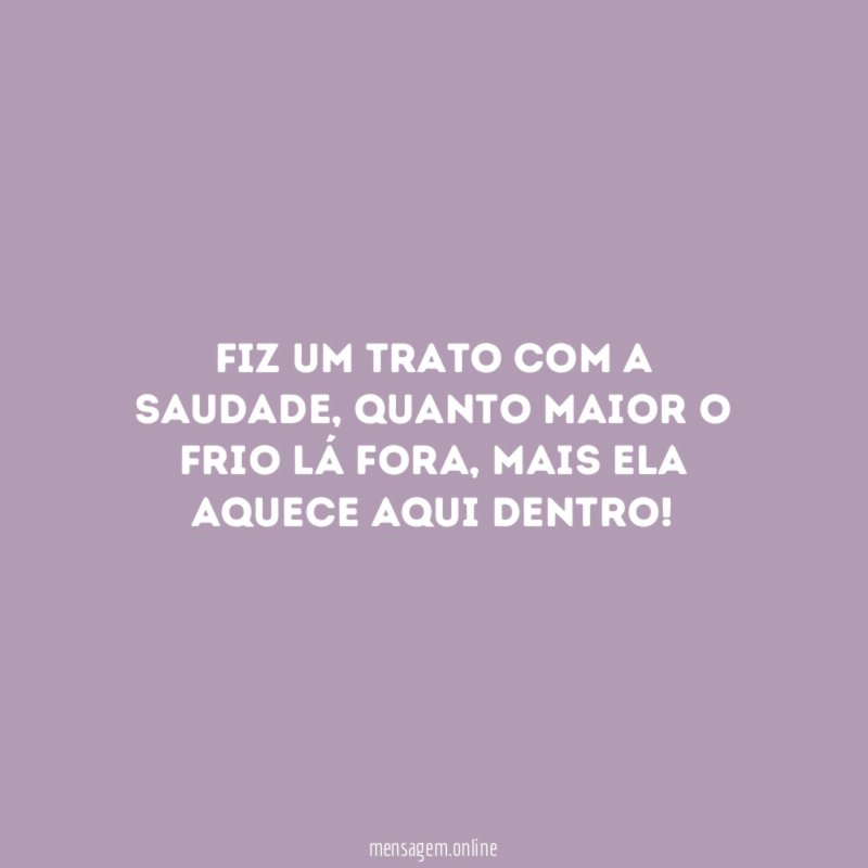 Fiz um trato com a saudade