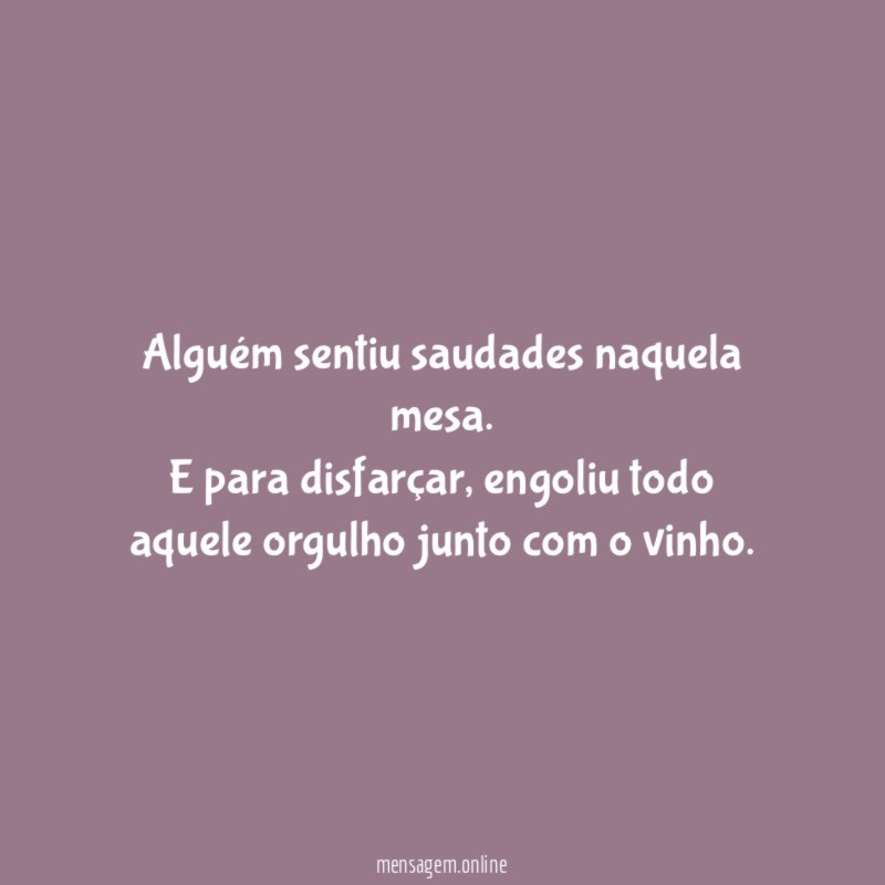 Alguém sentiu saudades naquela mesa