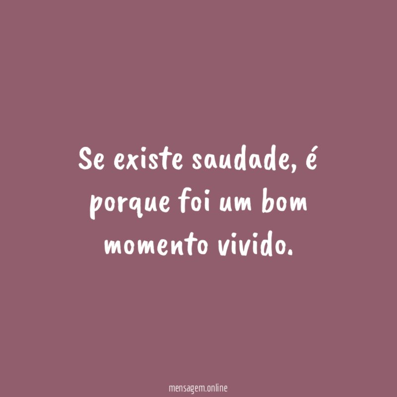 Se existe saudade