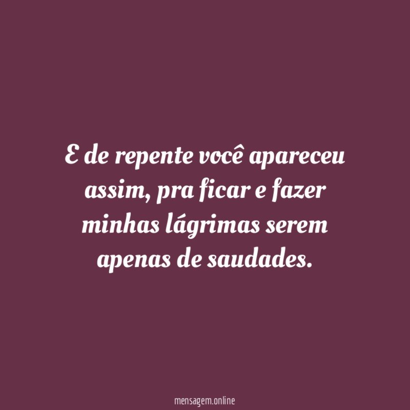 E de repente você apareceu assim