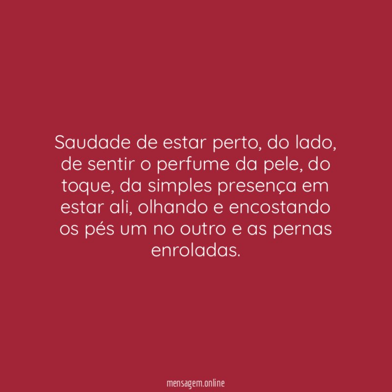 Saudade de estar perto