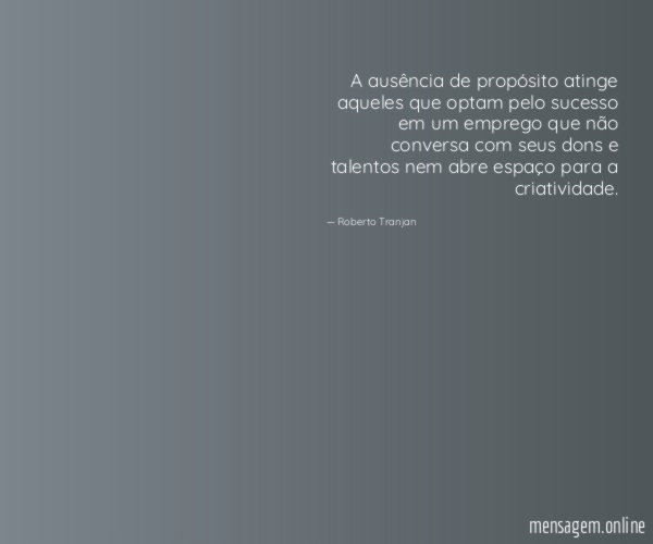A ausência de propósito atinge aqueles que optam