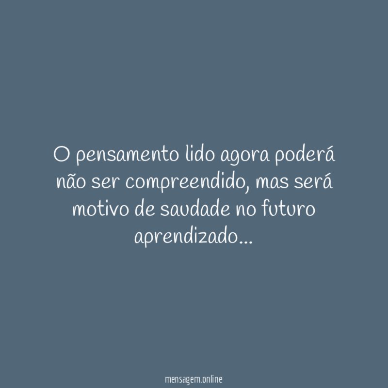 O pensamento lido agora poderá não ser compreendido