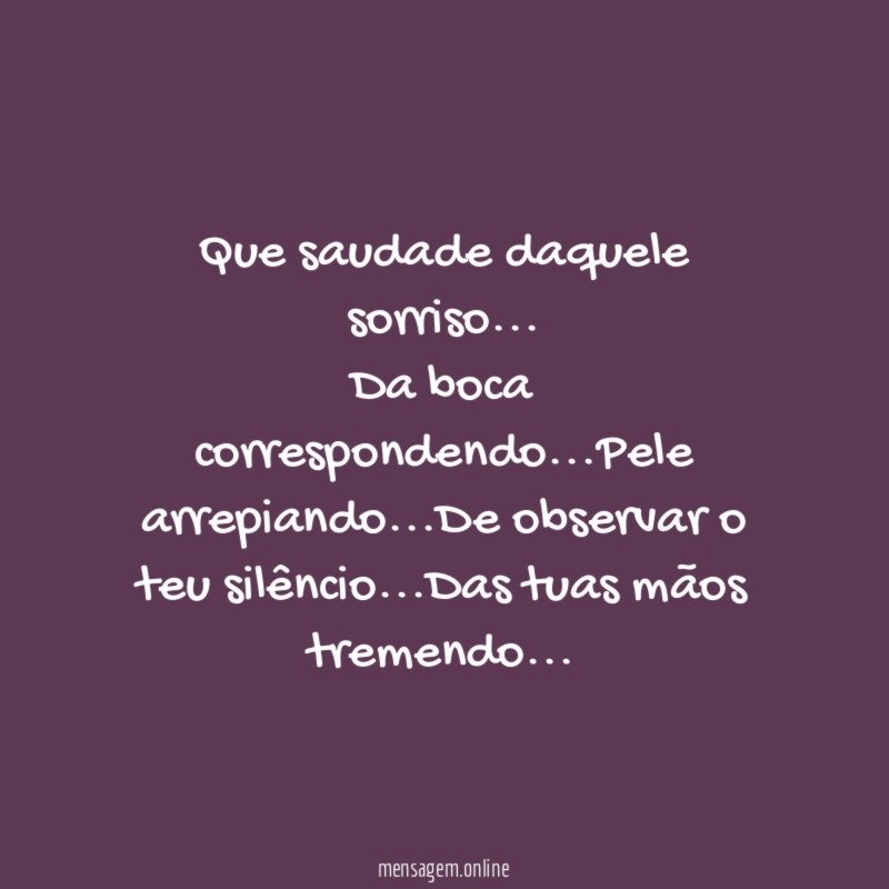 Que saudade daquele sorriso