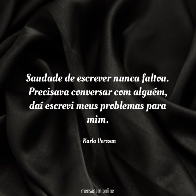 Saudade de escrever nunca faltou