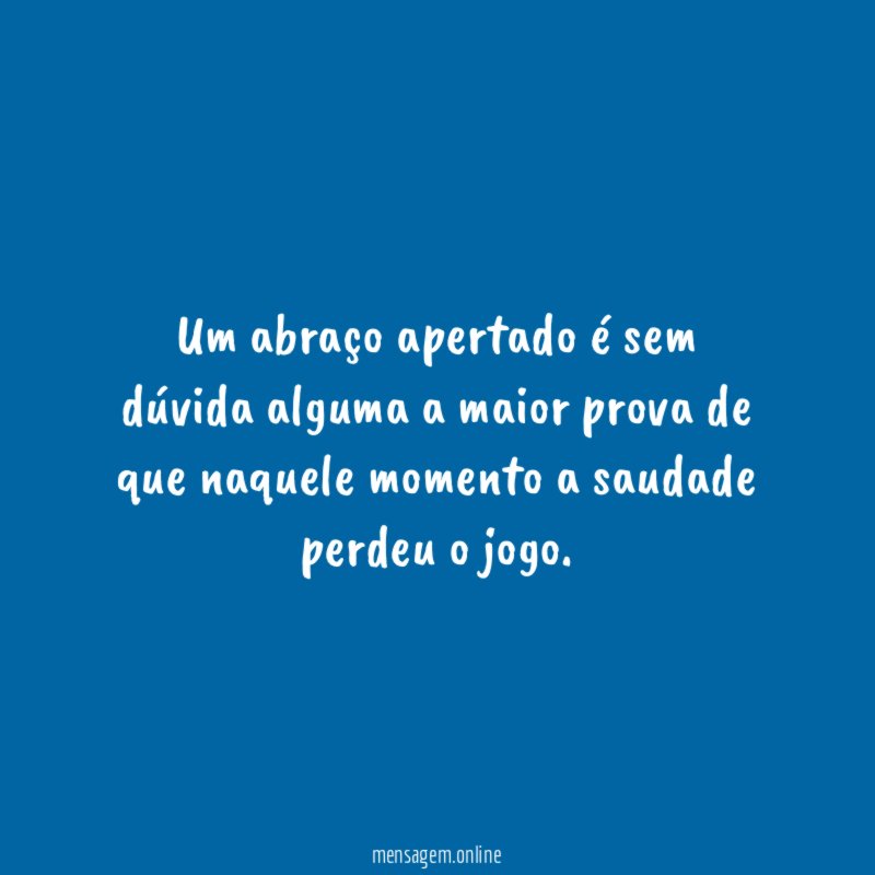 Um abraço apertado é sem dúvida alguma a