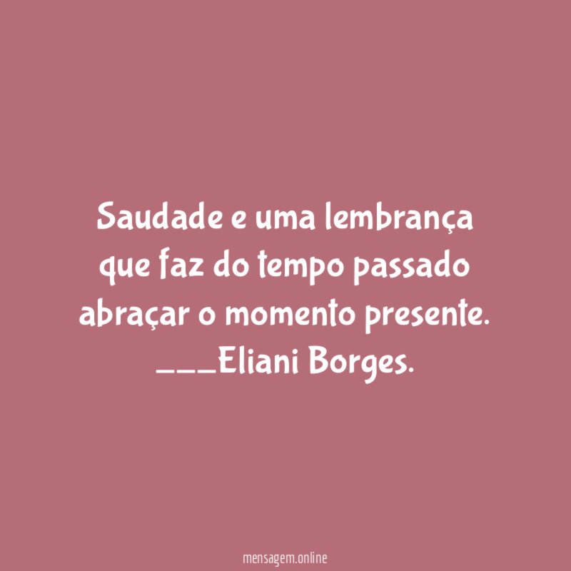 Saudade e uma lembrança que faz do tempo