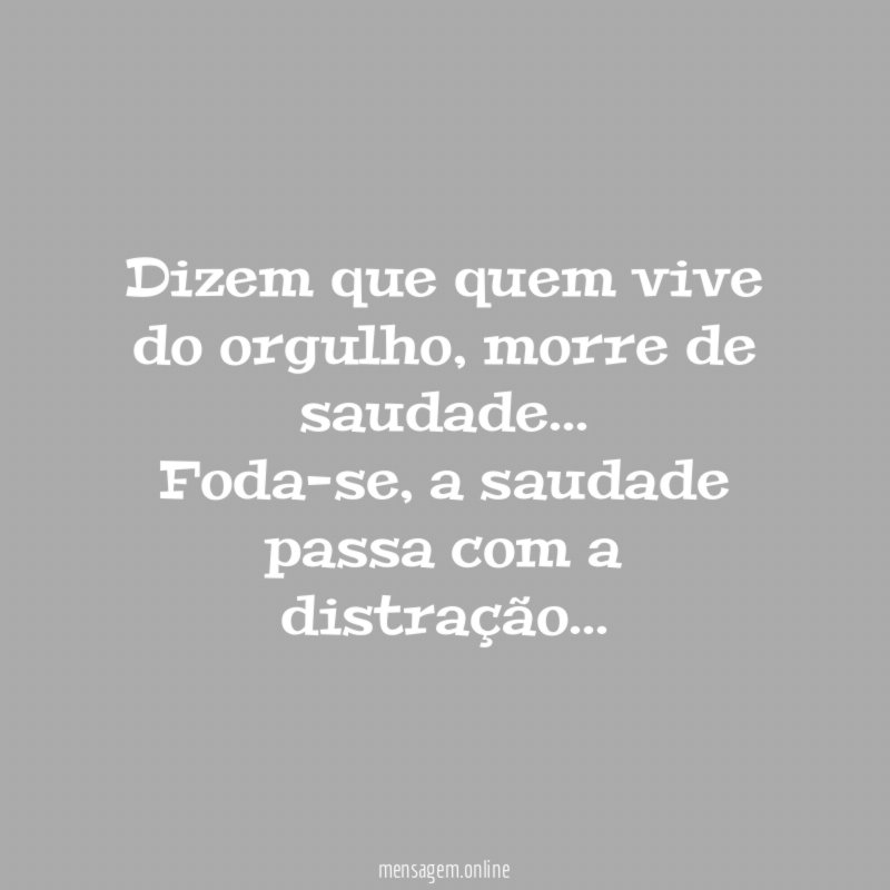 Dizem que quem vive do orgulho