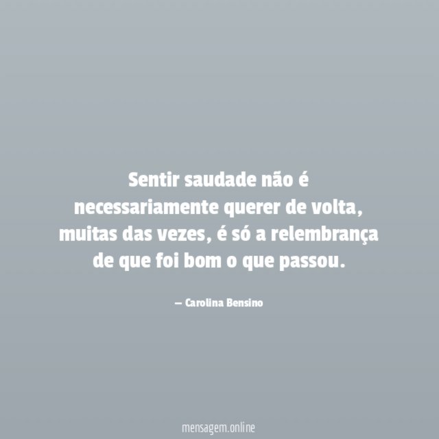 Sentir saudade não é necessariamente querer de volta