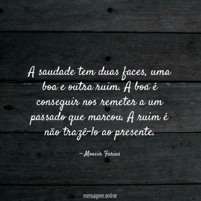 A saudade tem duas faces