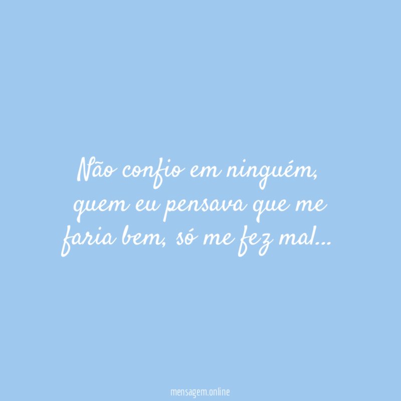 Não confio em ninguém