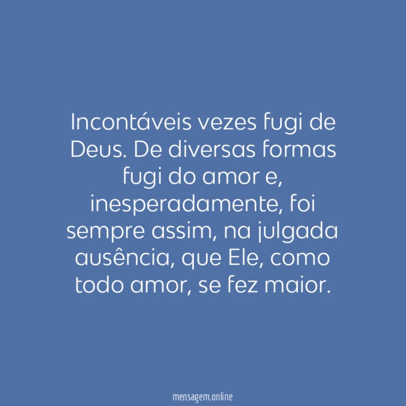 Incontáveis vezes fugi de Deus