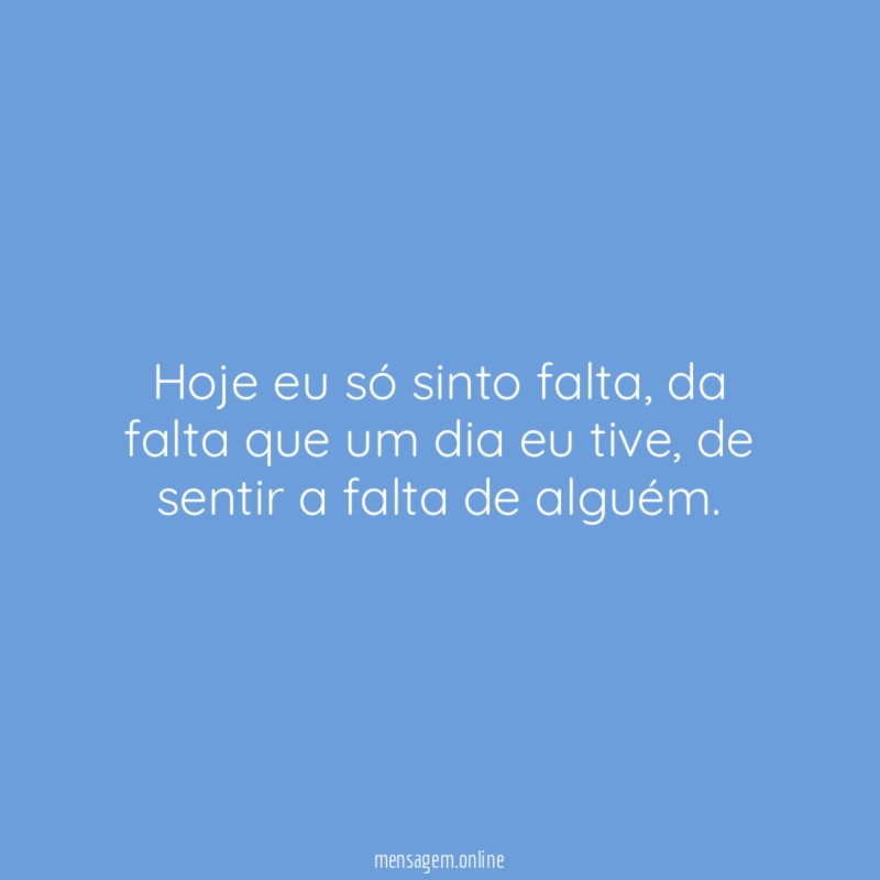 Hoje eu só sinto falta