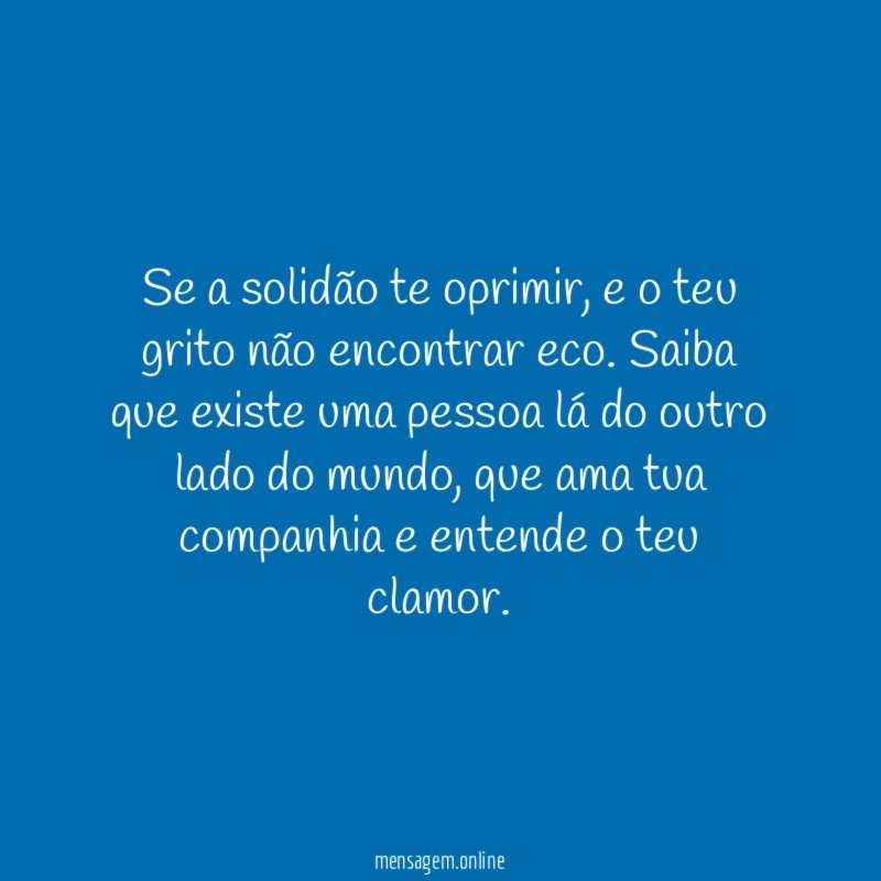 Se a solidão te oprimir