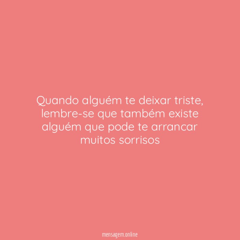 Quando alguém te deixar triste