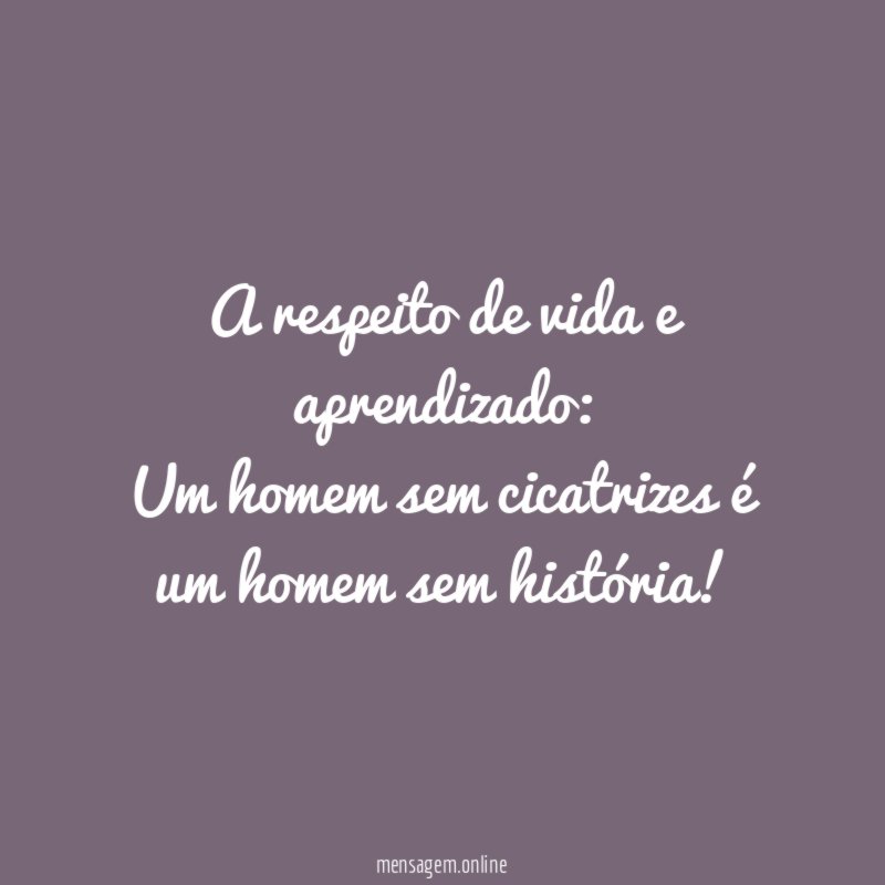 A respeito de vida e aprendizado: