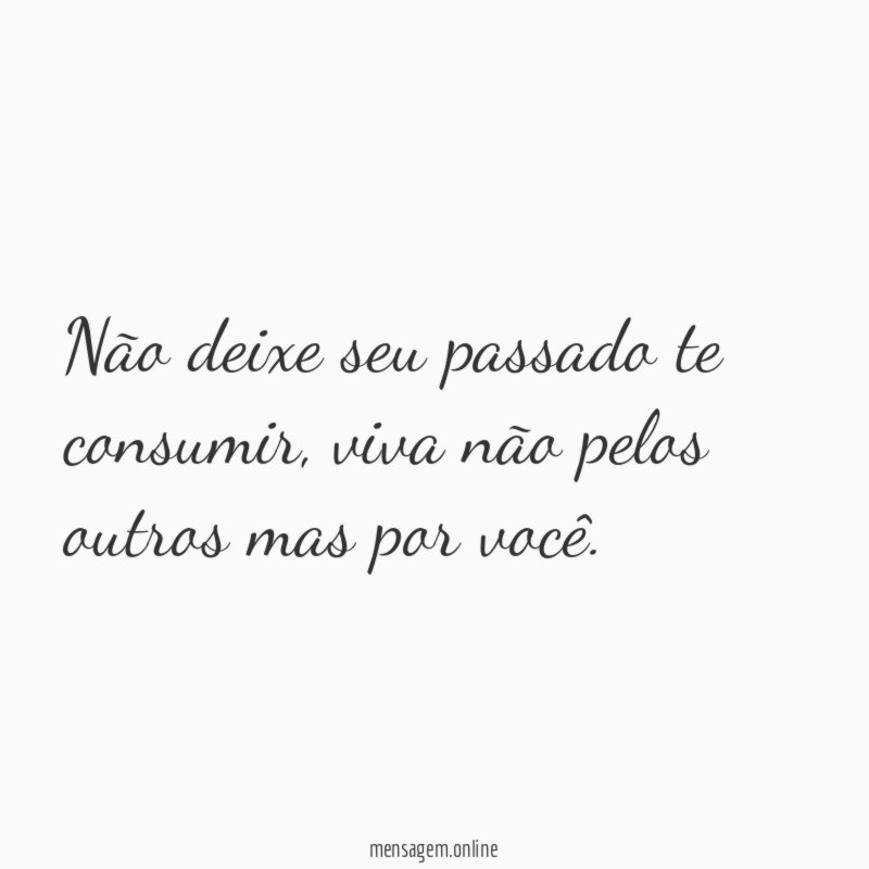Não deixe seu passado te consumir