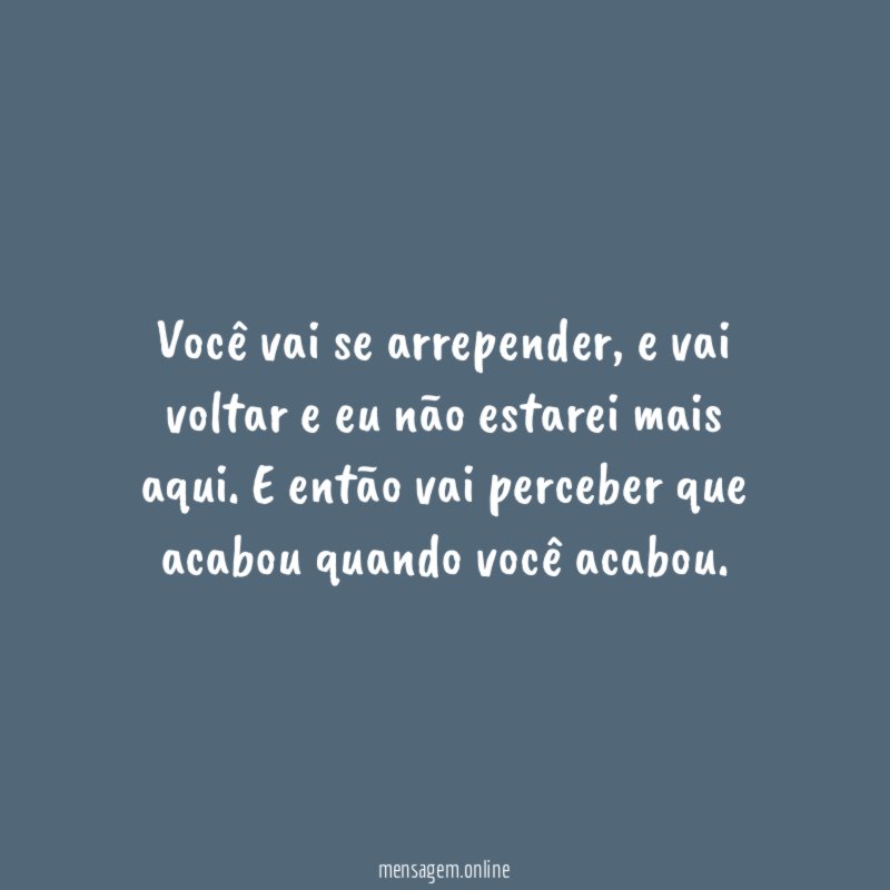 Você vai se arrepender