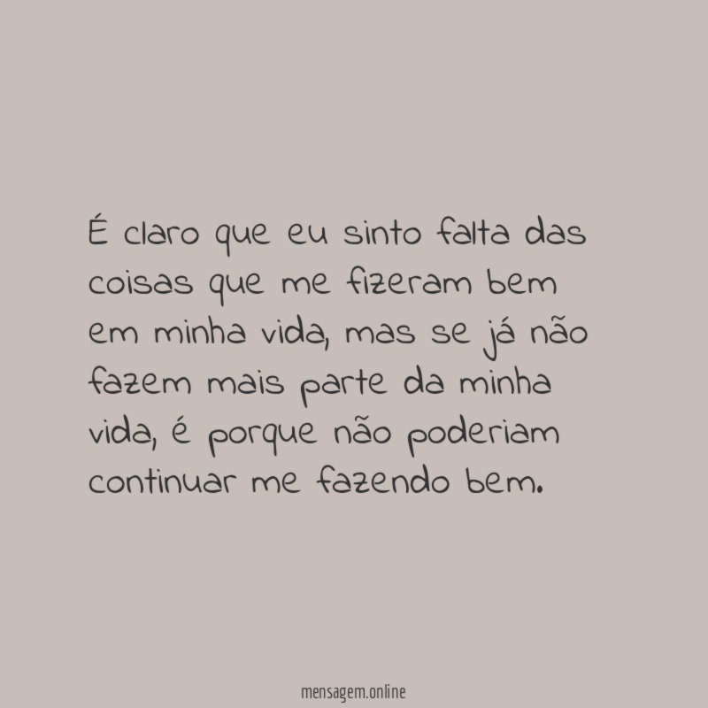 É claro que eu sinto falta das coisas
