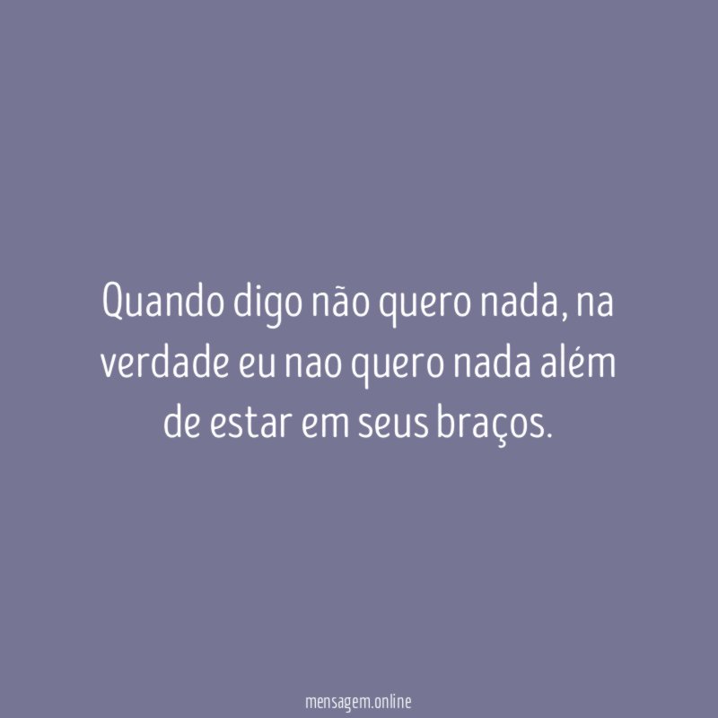 Quando digo não quero nada