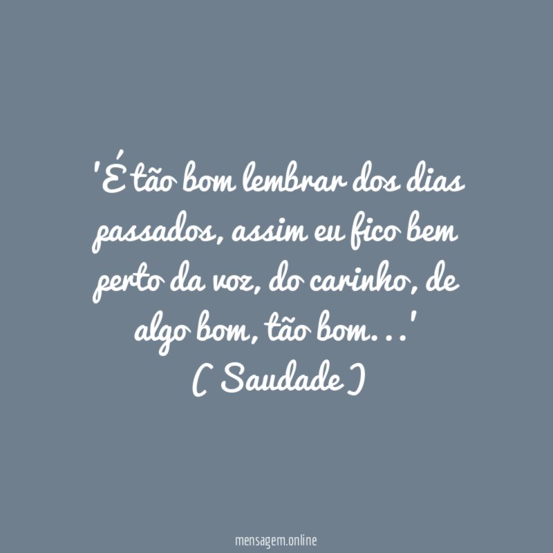 É tão bom lembrar dos dias passados