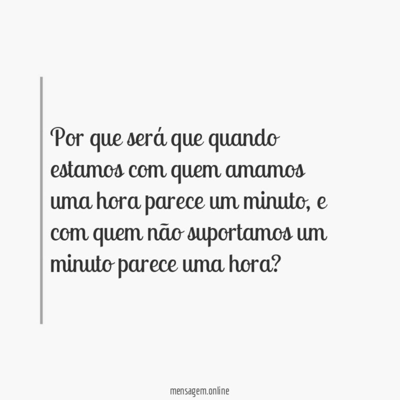 Por que será que quando estamos com quem