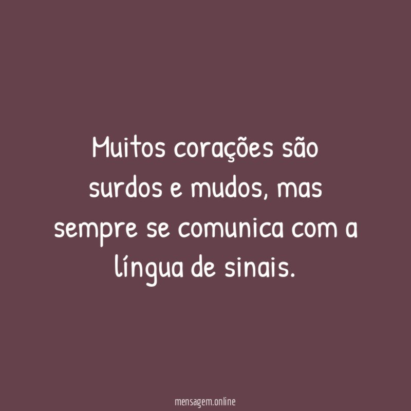 Muitos corações são surdos e mudos
