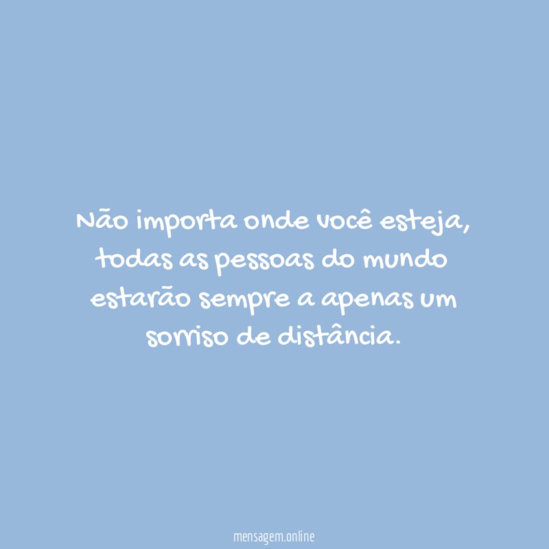 Não importa onde você esteja