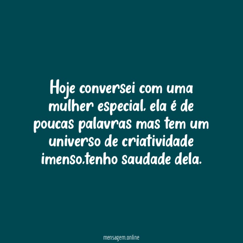 Hoje conversei com uma mulher especial
