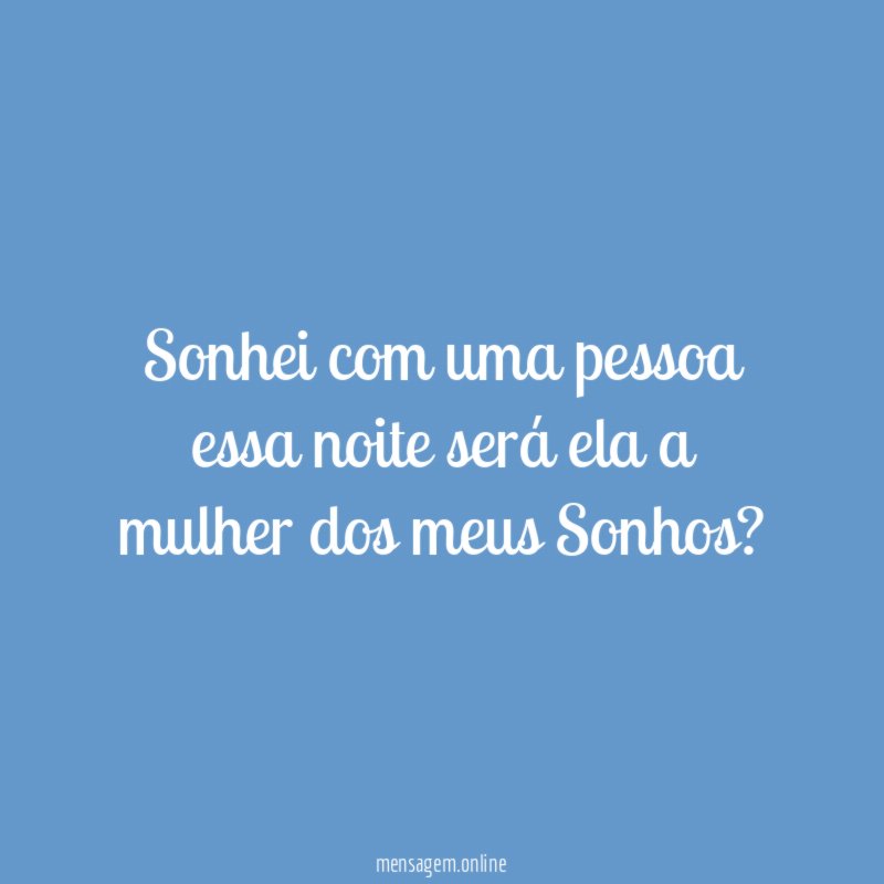 Sonhei com uma pessoa essa noite será ela