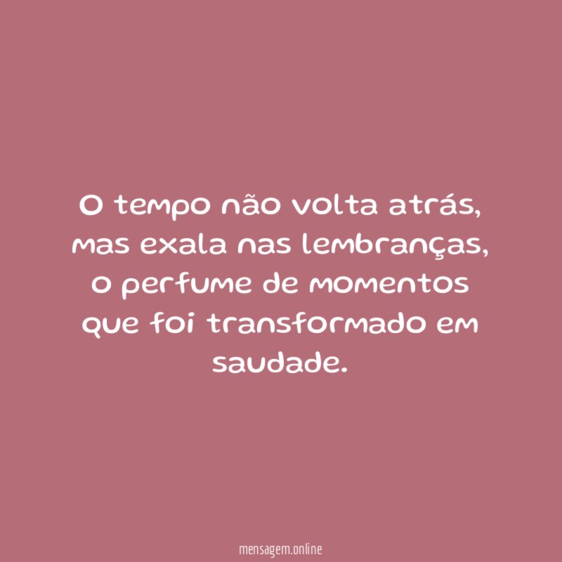 O tempo não volta atrás