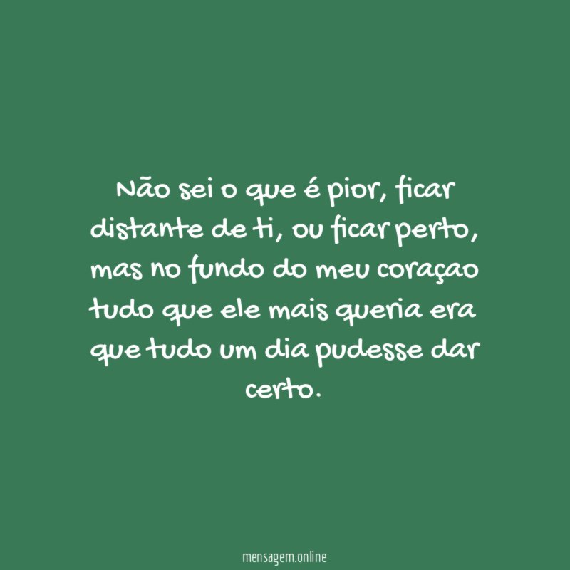 Não sei o que é pior
