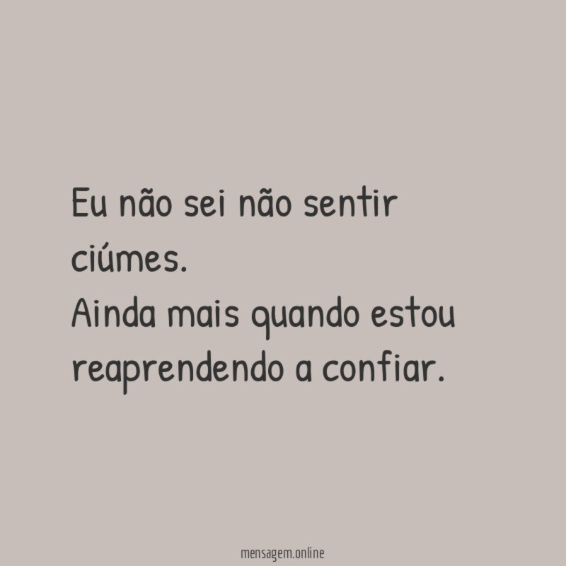 Eu não sei não sentir ciúmes