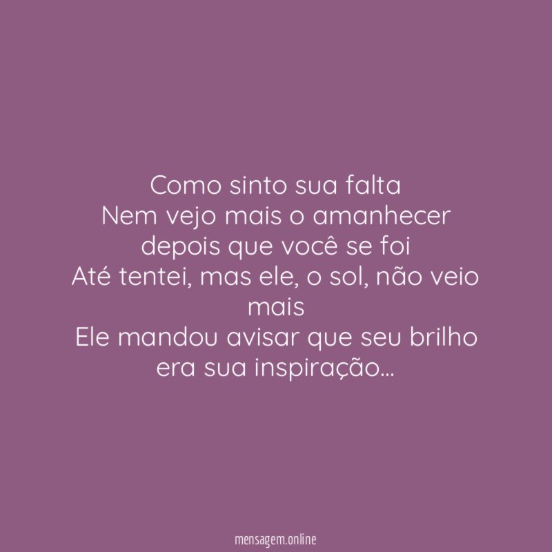 Como sinto sua falta Nem vejo mais o amanhecer