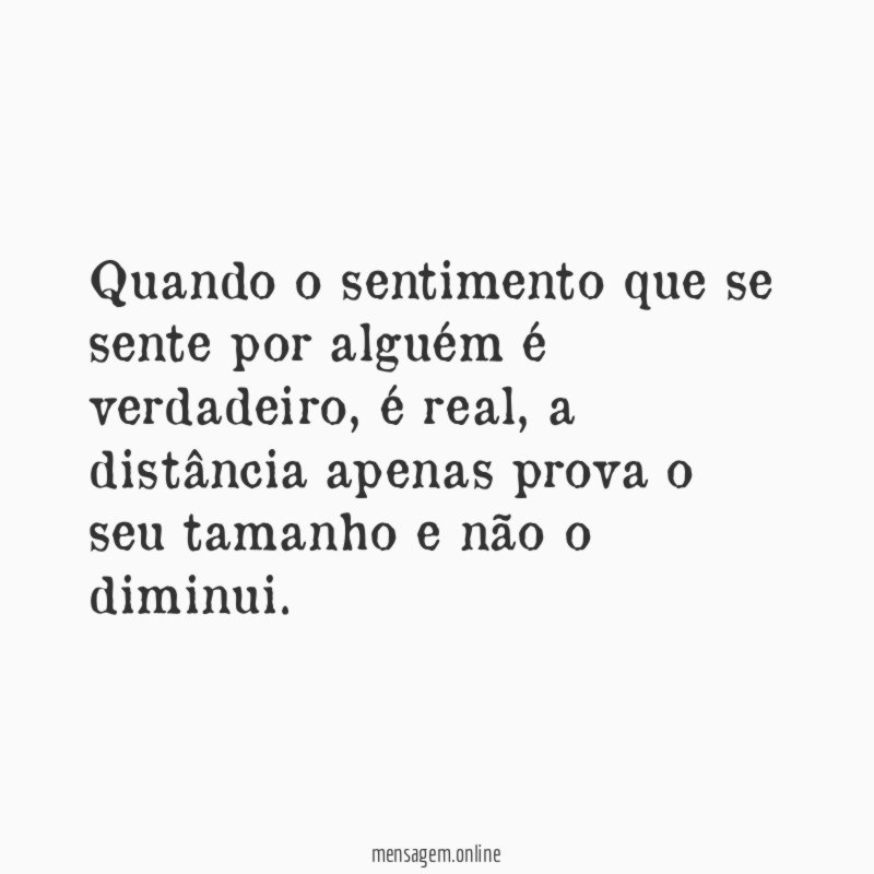 Quando o sentimento que se sente por alguém é verdadeiro