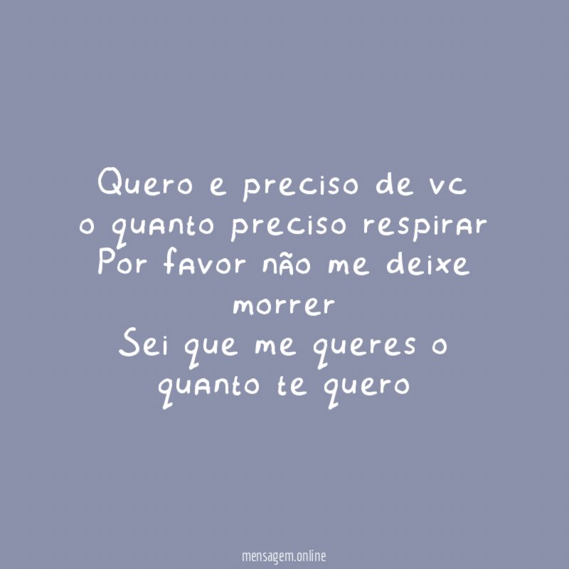 Quero e preciso de vc o quanto preciso respirar Por