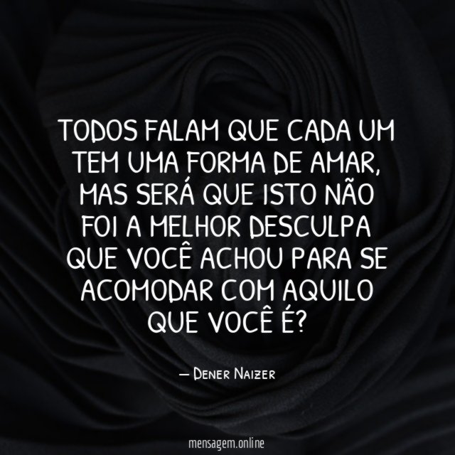 Todos falam que cada um tem uma forma de amar