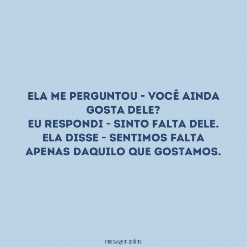 Ela me perguntou - Você ainda gosta dele