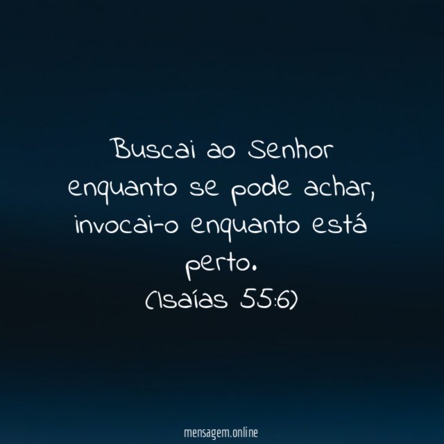 Buscai ao Senhor enquanto se pode achar