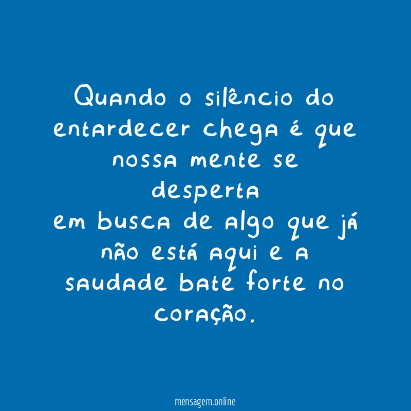 Quando o silêncio do entardecer chega é que