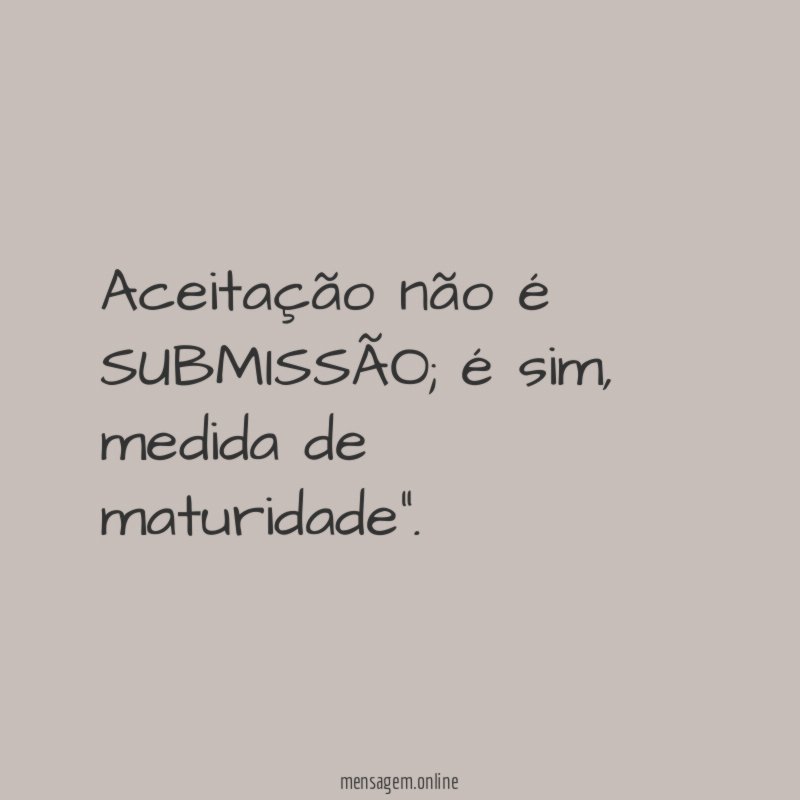 Aceitação não é SUBMISSÃO