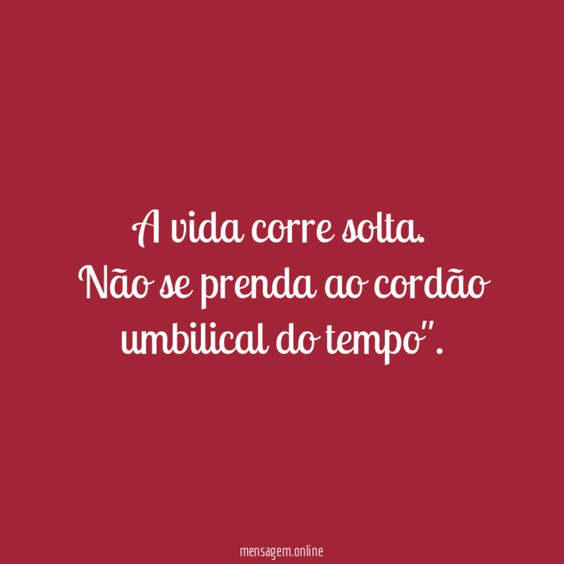 A vida corre solta