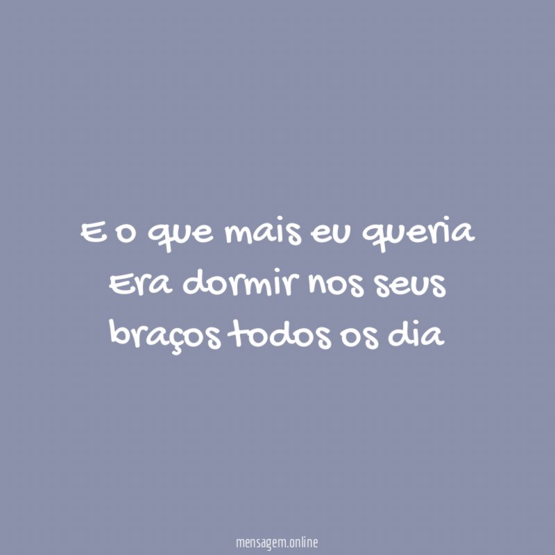 E o que mais eu queria Era dormir nos